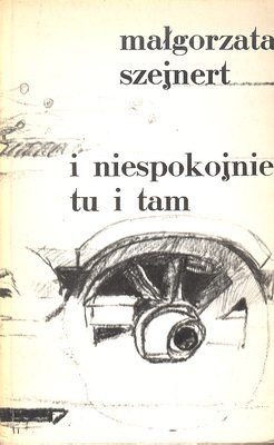 Okładka: Małgorzata Szejnert - I niespokojnie, tu i tam