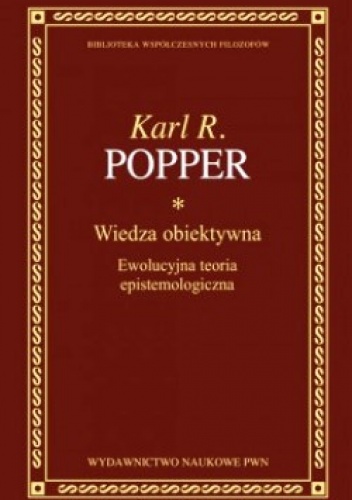 Okładka: Karl Raimund Popper - Wiedza obiektywna. Ewolucyjna teoria epistemologiczna.