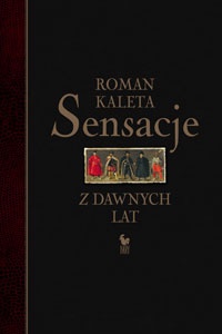 Okładka: Roman Kaleta - Sensacje z dawnych lat