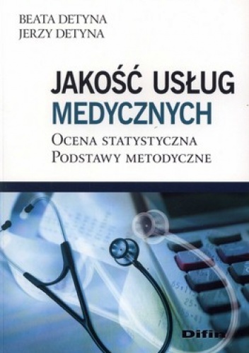 Okładka: Beata Detyna - Jakość usług medycznych. Ocena statystyczna. Podstawy metodyczne