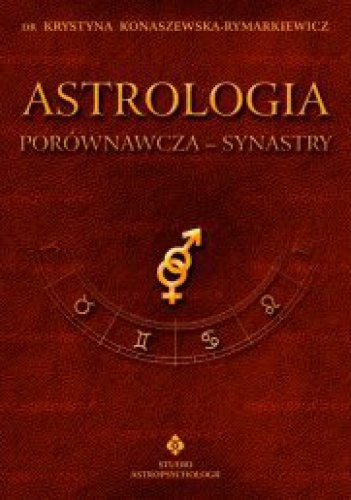 Okładka: Krystyna Konaszewska-Rymarkiewicz - Astrologia porównawcza - Synastry.  Tom II