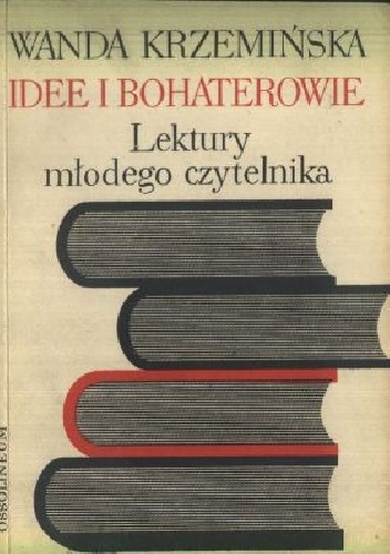 Okładka: Wanda Krzemińska - Idee i bohaterowie. Lektury młodego czytelnika