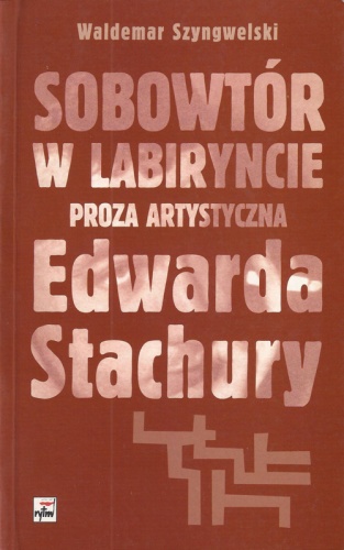 Okładka: Waldemar Szyngwelski - Sobowtór w labiryncie. Proza artystyczna Edwarda Stachury
