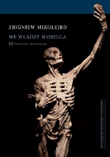 Okładka: Zbigniew Mikołejko - We władzy wisielca. Ciemne moce, okrutne liturgie