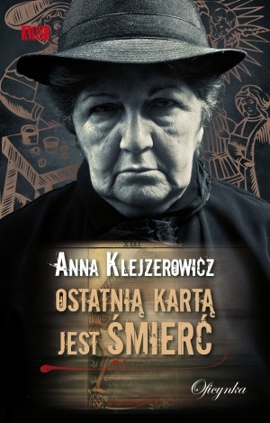 Okładka: Anna Klejzerowicz - Ostatnią kartą jest śmierć