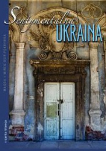 Okładka: Magda Osip-Pokrywka - Sentymentalna Ukraina