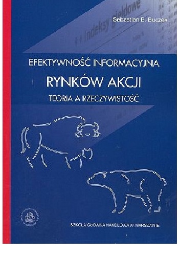 Okładka: Sebastian Buczek - Efektywność informacyjna rynków akcji. Teoria a rzeczywistość