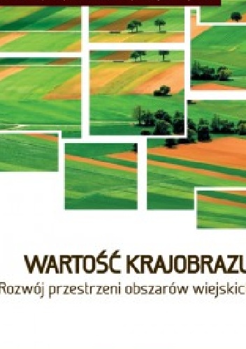 Okładka: Adrianna Kupidura - Wartość krajobrazu. Rozwój przestrzeni obszarów wiejskich