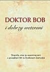 Okładka:  praca zbiorowa - Doktor Bob i dobrzy weterani. Biografia, wraz ze wspomnieniami o początkach AA na Środkowym Zachodzie