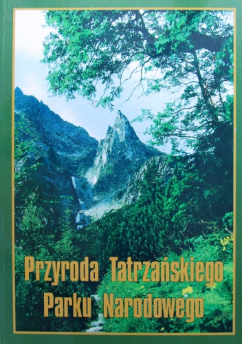 Okładka:  praca zbiorowa - Przyroda Tatrzańskiego Parku Narodowego