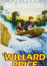 Okładka: Willard DeMille Price - Przygoda nad Amazonką