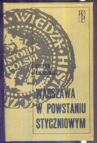 Okładka: Stefan Kieniewicz - Warszawa w powstaniu styczniowym