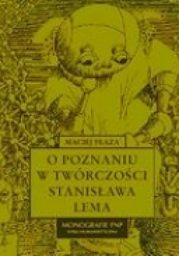 Okładka: Maciej Płaza - O poznaniu w twórczości Stanisława Lema