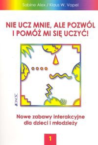 Okładka: Alex Sabine - Nie ucz mnie ale pozwól i pomóż mi się uczyć 1