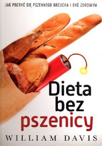 Okładka: William Davis - Dieta bez pszenicy. Jak pozbyć się pszennego brzucha i być zdrowym