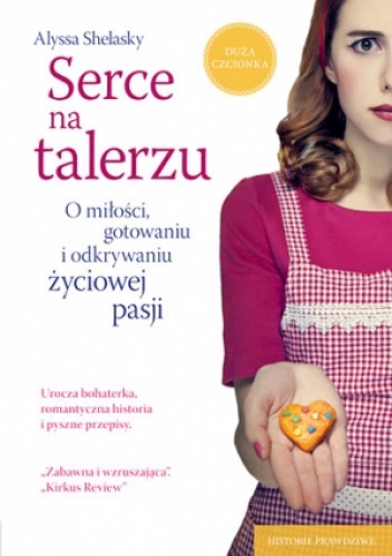 Okładka: Alyssa Shelasky - Serce na talerzu. O miłości, gotowaniu i odkrywaniu życiowej pasji