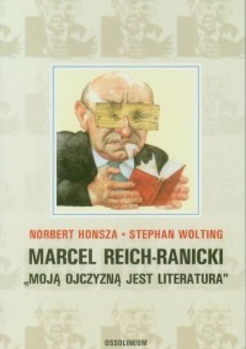 Okładka: Norbert Honsza - Marcel Reich-Ranicki. Moją ojczyzną jest literatura