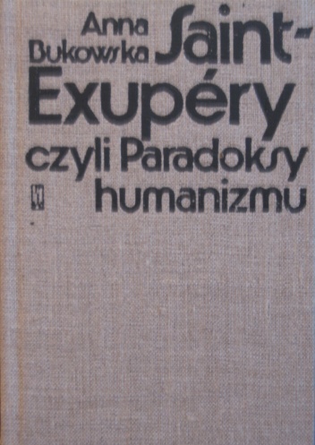 Okładka: Anna Bukowska - Saint-Exupéry czyli Paradoksy humanizmu