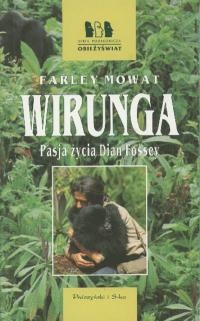 Okładka: Farley Mowat - Wirunga. Pasja życia Dian Fossey