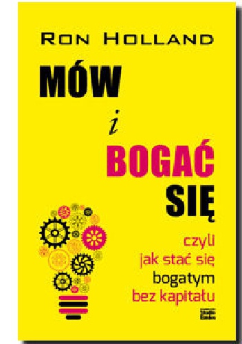 Okładka:  - Mów i bogać się czyli jak stać się bogatym bez kapitału