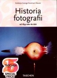 Okładka:  praca zbiorowa - Historia fotografii od 1839 roku do dziś - Kolekcja George Eastman House