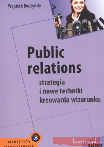 Okładka: Wojciech Budzyński - Public relations. Strategia i nowe techniki kreowania wizerunku