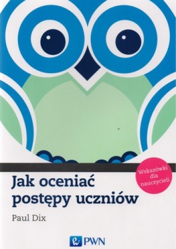 Okładka: Paul Dix - Jak oceniać postępy uczniów