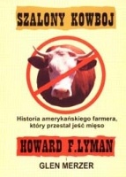 Okładka: Howard Lyman - Szalony Kowboj. Historia amerykańskiego farmera, który przestał jeść mięso