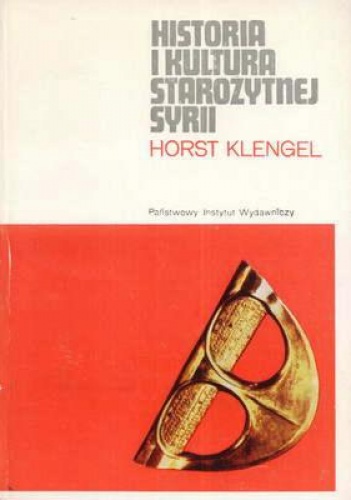 Okładka: Horst Klengel - Historia i kultura starożytnej Syrii