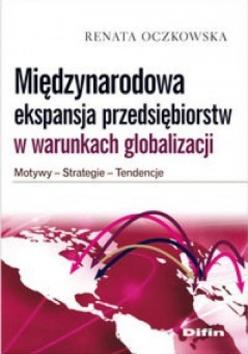 Okładka: Renata Mroczkowska - Międzynarodowa ekspansja przedsiębiorstw w warunkach globalizacji. Motywy. Strategie. Tendencje