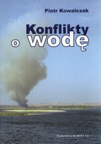 Okładka: Piotr Kowalczak - Konflikty o wodę