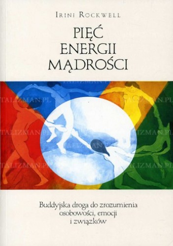 Okładka: Irini Rockwell - Pięć Energii Mądrości - Buddyjska droga do zrozumienia osobowości, emocji i związków