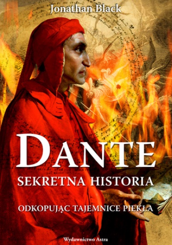Okładka: Jonathan Black - Dante Sekretna historia. Odkopując tajemnice Piekła