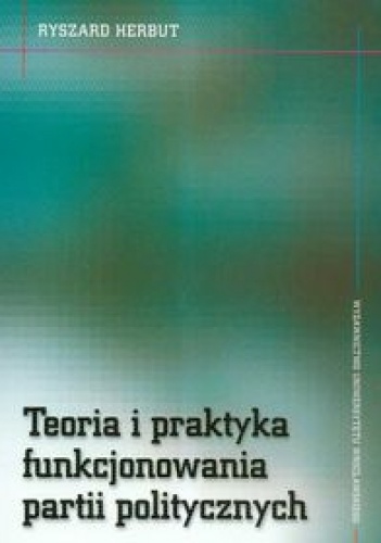 Okładka: Ryszard Herbut - Teoria i praktyka funkcjonowania partii politycznych
