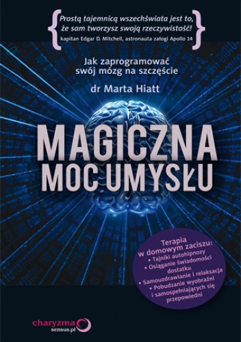 Okładka: Marta Hiatt - Magiczna moc umysłu. Jak zaprogramować swój mózg na szczęście