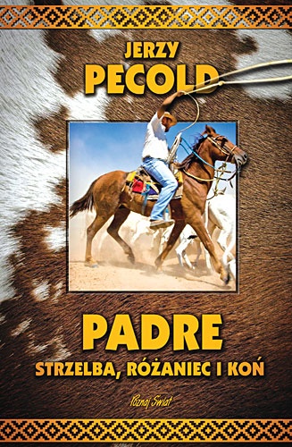 Okładka: Jerzy Pecold - Padre, strzelba, różaniec i koń