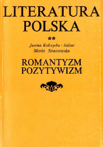 Okładka: Janina Kulczycka-Saloni - Literatura Polska. Romantyzm. Pozytywizm