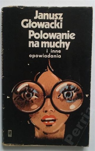 Okładka: Janusz Głowacki - Polowanie na muchy i inne opowiadania