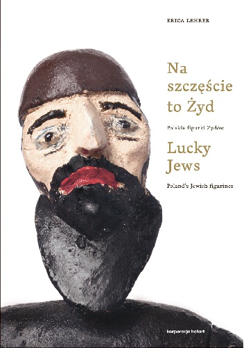 Okładka: Erica Lehrer - Na szczęście to Żyd / Lucky Jews