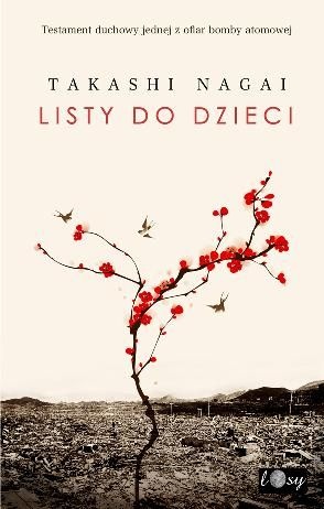 Okładka: Takashi Nagai - Listy do dzieci. Testament duchowy jednej z ofiar bomby atomowej