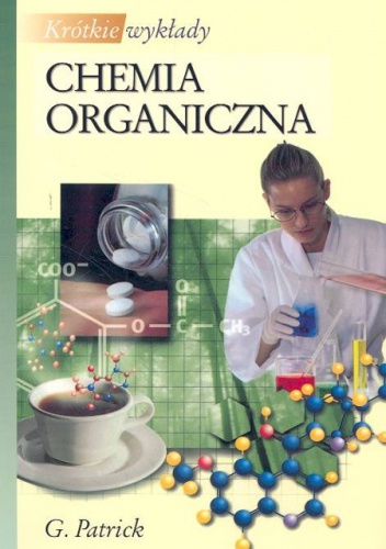 Okładka: Graham Patrick - Chemia organiczna. Krótkie wykłady