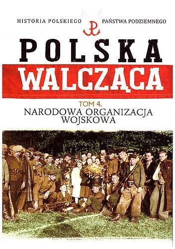 Okładka: Rafał Żubryd - Narodowa Organizacja Wojskowa i organizacje polityczne ruchu narodowego