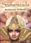 Okładka: Anthony O'Neill - Szeherezada