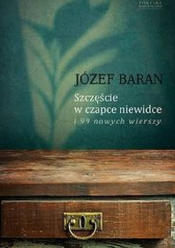Okładka: Józef Baran - Szczęście w czapce niewidce i 99 nowych wierszy.
