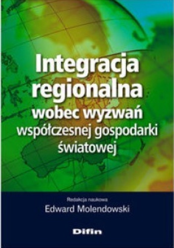 Okładka: Edward Molendowski - Integracja regionalna wobec wyzwań współczesnej gospodarki światowej