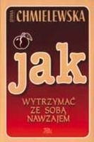 Okładka: Joanna Chmielewska - Jak wytrzymać ze sobą nawzajem