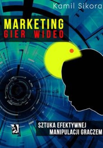 Okładka: Kamil Sikora - Marketing gier wideo