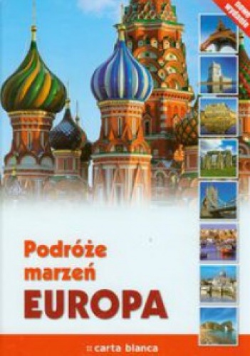 Okładka:  praca zbiorowa - Podróże marzeń Europa