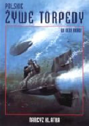 Okładka: Narcyz Klatka - Polskie żywe torpedy w 1939 roku