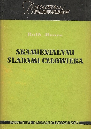 Okładka: Ruth Moore - Skamieniałymi śladami człowieka. Zarys ewolucji